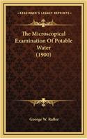 The Microscopical Examination Of Potable Water (1900)