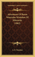 Adventures Of Baron Wenceslas Wratislaw Of Mitrowitz (1862)