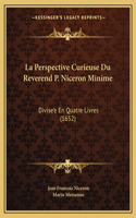La Perspective Curieuse Du Reverend P. Niceron Minime