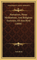 Narratives, Pious Meditations, And Religious Exercises, Of Ann Byrd (1844)