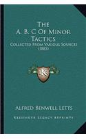 The A. B. C Of Minor Tactics