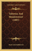 Tuberose And Meadowsweet (1885)