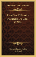 Essai Sur L'Histoire Naturelle Du Chili (1789)
