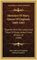 Memoirs Of Mary, Queen Of England, 1689-1693