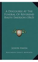 A Discourse At The Funeral Of Reverend Ralph Emerson (1863): (English)