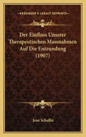 Der Einfluss Unserer Therapeutischen Massnahmen Auf Die Entzundung (1907)