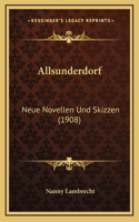 Allsunderdorf: Neue Novellen Und Skizzen (1908)