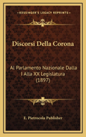 Discorsi Della Corona: Al Parlamento Nazionale Dalla I Alla XX Legislatura (1897)