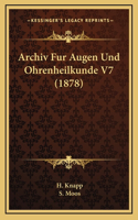 Archiv Fur Augen Und Ohrenheilkunde V7 (1878)