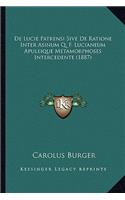 De Lucie Patrensi Sive De Ratione Inter Asinum Q. F. Lucianeum Apuleique Metamorphoses Intercedente (1887): (Spanish)