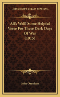 All's Well! Some Helpful Verse For These Dark Days Of War (1915)