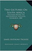 Two Lectures on South Africa: Delivered Before the Philosophical Institute, Edinburgh, 1880