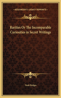 Rarities Or The Incomparable Curiosities in Secret Writings