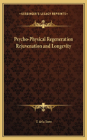 Psycho-Physical Regeneration Rejuvenation and Longevity