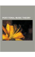 Post-Tonal Music Theory: Chromatic Scale, Tone Row, Serialism, Microtonal Music, Whole Tone Scale, Atonality, Twelve-Tone Technique, Simultanei