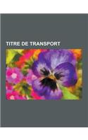 Titre de Transport: Titre de Transport En Ile-de-France, Passe Navigo, Tarification Des Transports En Commun D'Ile-de-France, Korrigo, Car(French)
