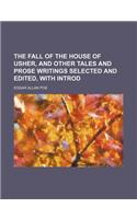 The Fall of the House of Usher, and Other Tales and Prose Writings Selected and Edited, with Introd