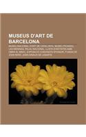 Museus D'Art de Barcelona: Museu Nacional D'Art de Catalunya, Museu Picasso, Las Meninas, Palau Nacional, Llista D'Artistes AMB Obra Al Mnac(Catalan)