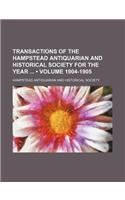 Transactions of the Hampstead Antiquarian and Historical Society for the Year (Volume 1904-1905)