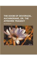 The Doom of Devorgoil. Auchindrane, Or, the Ayrshire Tragedy