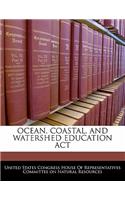 Ocean, Coastal, and Watershed Education ACT