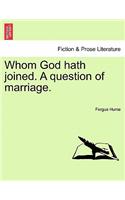 Whom God Hath Joined. a Question of Marriage.