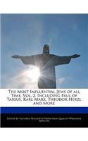 An Unauthorized Guide to the Most Influential Jews of All Time, Vol. 2, Including Paul of Tarsus, Karl Marx, Theodor Herzl and More