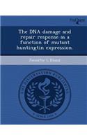 The DNA Damage and Repair Response as a Function of Mutant Huntingtin Expression