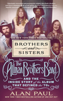 Brothers and Sisters: The Allman Brothers Band and the Inside Story of the Album That Defined the '70s