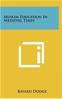 Muslim Education In Medieval Times
