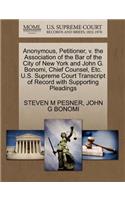 Anonymous, Petitioner, V. the Association of the Bar of the City of New York and John G. Bonomi, Chief Counsel, Etc. U.S. Supreme Court Transcript of Record with Supporting Pleadings