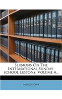 Sermons on the International Sunday-School Lessons, Volume 4...