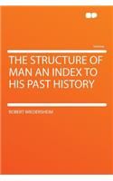 The Structure of Man an Index to His Past History