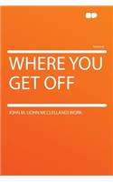 Where You Get Off