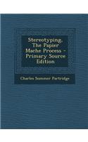 Stereotyping, the Papier Mache Process