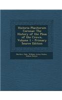 Historia Placitorum Coronae: The History of the Pleas of the Crown, Volume 1