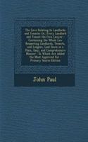 The Laws Relating to Landlords and Tenants: Or, Every Landlord and Tenant His Own Lawyer: Containing the Whole Law Respecting Landlords, Tenants, and Lodgers, Laid Down in a Plain, Easy, and Comprehensive Manner: To Which Are Added the Most Approve
