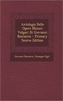 Antologia Delle Opere Minori Volgari Di Giovanni Boccaccio - Primary Source Edition