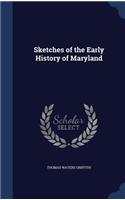 Sketches of the Early History of Maryland