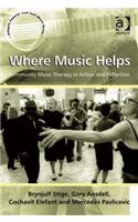 Where Music Helps: Community Music Therapy in Action and Reflection