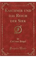 Kaschmir Und Das Reich Der Siek, Vol. 3 of 4 (Classic Reprint)