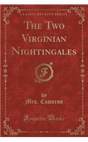 The Two Virginian Nightingales (Classic Reprint)