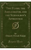 The Flamp, the Ameliorator, and the Schoolboy's Apprentice (Classic Reprint)