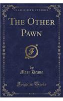 The Other Pawn (Classic Reprint)