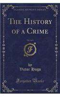 The History of a Crime, Vol. 1 of 2 (Classic Reprint): (English)