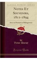 Notes Et Souvenirs, 1811-1894, Vol. 1: Avec Un Portrait En HÃ©liogravure (Classic Reprint)