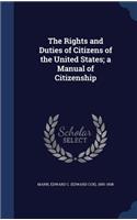 Rights and Duties of Citizens of the United States; a Manual of Citizenship