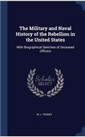 The Military and Naval History of the Rebellion in the United States