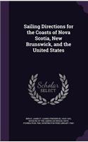 Sailing Directions for the Coasts of Nova Scotia, New Brunswick, and the United States