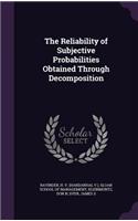 Reliability of Subjective Probabilities Obtained Through Decomposition